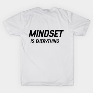 MINDSET IS EVERYTHING T-Shirt